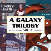 Okładka książki A Galaxy Trilogy, Vol. 2: Aliens from Space, The Man with Three Eyes, and Conquest of Earth Manly Banister, Rachel Cosgrove, Robert Silverberg
