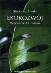 Okładka książki Ekorozwój - wyzwanie XXI wieku Stefan Kozłowski