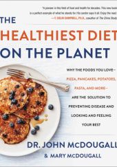 Okładka książki The Healthiest Diet on the Planet John Alexander McDougall