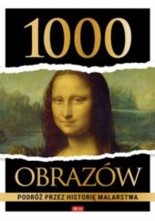 Okładka książki 1000 obrazów. Podróż przez historię malarstwa praca zbiorowa