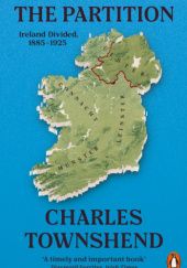 Okładka książki The Partition. Ireland Divided, 1885-1925 Charles Townshend