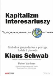 Okładka książki Kapitalizm interesariuszy. Globalna gospodarka a postęp, ludzie i planeta Klaus Schwab