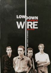 Okładka książki Lowdown: The Story of Wire Paul Lester