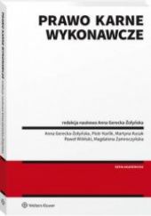 Okładka książki Prawo karne wykonawcze Anna Gerecka-Żołyńska, Piotr Karlik