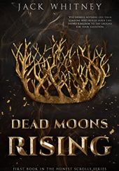 Okładka książki Dead Moons Rising Jack Whitney