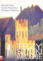 Okładka książki Trzy sztuki włoskie Edoardo Erba, Pierpaolo Palladino, Fausto Paravidino