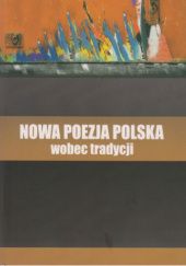 Okładka książki Nowa poezja polska wobec tradycji Sławomir Buryła, Marta Flakowicz-Szczyrba