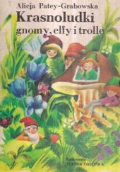 Okładka książki Krasnoludki gnomy, elfy i trolle Alicja Patey-Grabowska