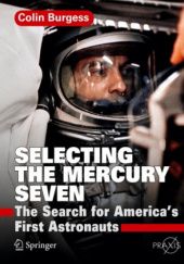 Okładka książki Selecting the Mercury Seven: The Search for America's First Astronauts Colin Burgess