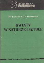 Okładka książki Kwiaty w naturze i sztuce Władysław Szafer, Janina Szaferowa
