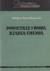 Okładka książki Powietrze i woda rządzą chemią Stefan Pawlikowski