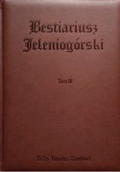 Okładka książki Bestiariusz Jeleniogórski Tom III Tomasz Szyrwiel