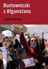 Okładka książki Buntowniczki z Afganistanu Ludwika Włodek