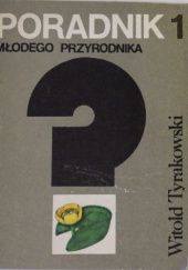 Okładka książki Poradnik młodego przyrodnika 1 Witold Tyrakowski