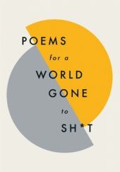 Okładka książki Poems for a World Gone to Sh*t Various