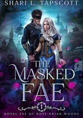 Okładka książki The Masked Fae Shari L. Tapscott
