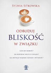 Okładka książki Odbuduj bliskość w związku Sylwia Sitkowska