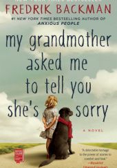 Okładka książki My Grandmother Asked Me to Tell You She's Sorry Fredrik Backman