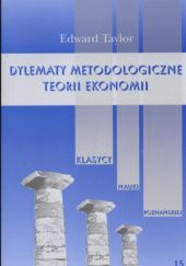 Okładka książki Dylematy metodologiczne teorii ekonomii Edward Taylor