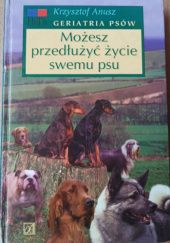 Okładka książki Możesz przedłużyć życie swemu psu Krzysztof Anusz