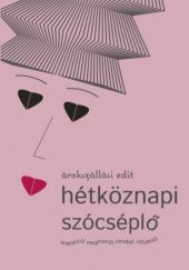 Okładka książki Hétköznapi szócséplő Edit Árokszállási