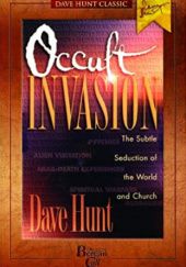 Occult Invasion: The Subtle Seduction of the World and Church