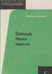 Okładka książki Gatunek homo sapiens: Biologia człowieka Anthony Barnett