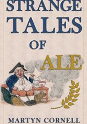 Okładka książki Strange Tales of Ale Martyn Cornell