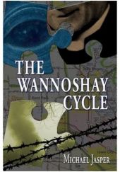 Okładka książki The Wannoshay Cycle Michael Jasper