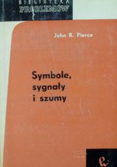 Okładka książki Symbole, sygnały i szumy: Wprowadzenie do teorii informacji John R. Pierce