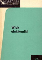Okładka książki Wiek elektroniki praca zbiorowa