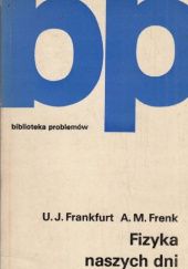 Okładka książki Fizyka naszych dni Uszer Jonowicz Frankfurt, Aleksandr Moisiejewicz Frenk
