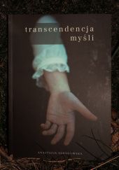 Okładka książki Transcendencja Myśli Anastazja Sokołowska