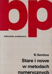 Okładka książki Stare i nowe w metodach numerycznych B. Sendow