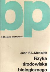 Okładka książki Fizyka środowiska biologicznego John R. L. Monteith