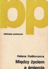 Okładka książki Między życiem a śmiercią Helena Haškovcova
