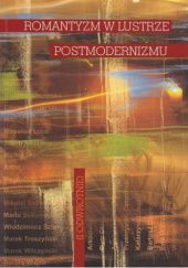 Romantyzm w lustrze postmodernizmu: (i odwrotnie)