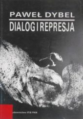 Okładka książki Dialog i represja Paweł Dybel