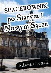Okładka książki Spacerownik po Starym i Nowym Sączu Sebastian Tomala
