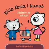 Okładka książki Kicia Kocia i Nunuś. Idziemy na zakupy! Anita Głowińska