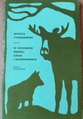 Okładka książki W krainach żubra, łosia i niedźwiedzia Witold Tyrakowski