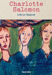 Okładka książki Charlotte Salomon. Life? or Theatre? A Selection of 450 Gouaches Judith C. E. Belinfante, Evelyn Benesch, Charlotte Salomon