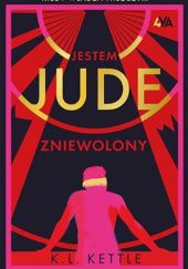 Okładka książki Jestem Jude. Zniewolony K.L Kettle
