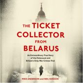 Okładka książki The Ticket Collector From Belarus. An Extraordinary True Story of Britain's Only War Crimes Trial MIke Anderson, Neil Hanson