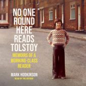 Okładka książki No One Round Here Reads Tolstoy. Memoirs of a Working-Class Reader Mark Hodkinson