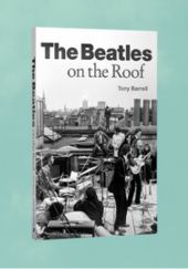 Okładka książki The Beatles on the Roof Tony Barrell