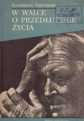 Okładka książki W walce o przedłużenie życia Kazimierz Ostrowski