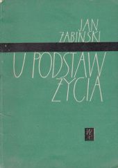 Okładka książki U podstaw życia Jan Żabiński
