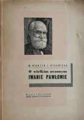 Okładka książki O wielkim uczonym Iwanie Pawłowie J. Rychwicka, Maria Węgrzyn