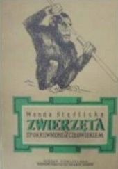 Okładka książki Zwierzęta spokrewnione z człowiekiem Wanda Stęślicka
